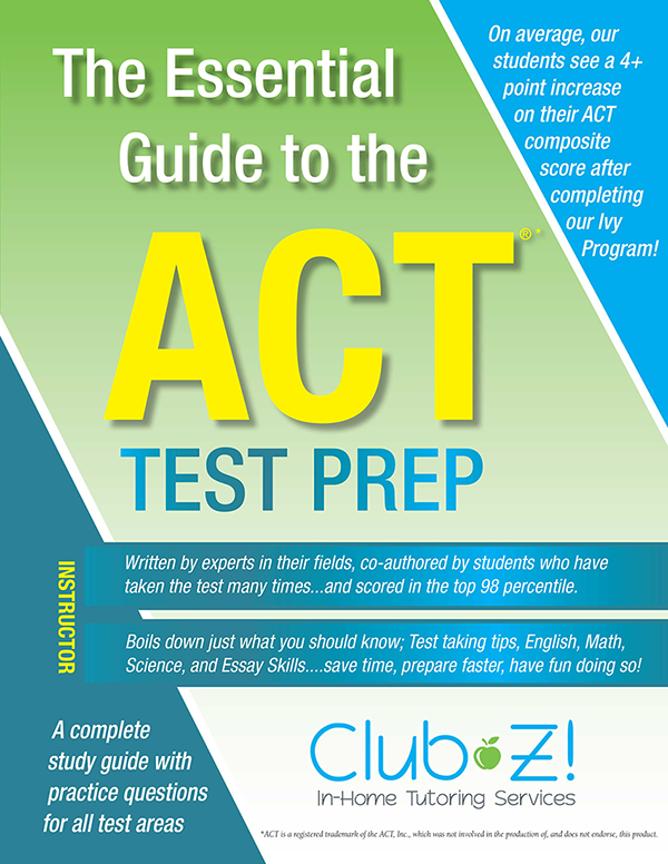 Club Z! ACT Book The Essential Guide to the ACT Test Prep